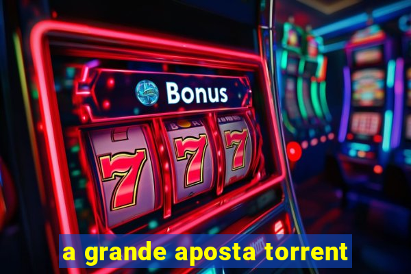 a grande aposta torrent